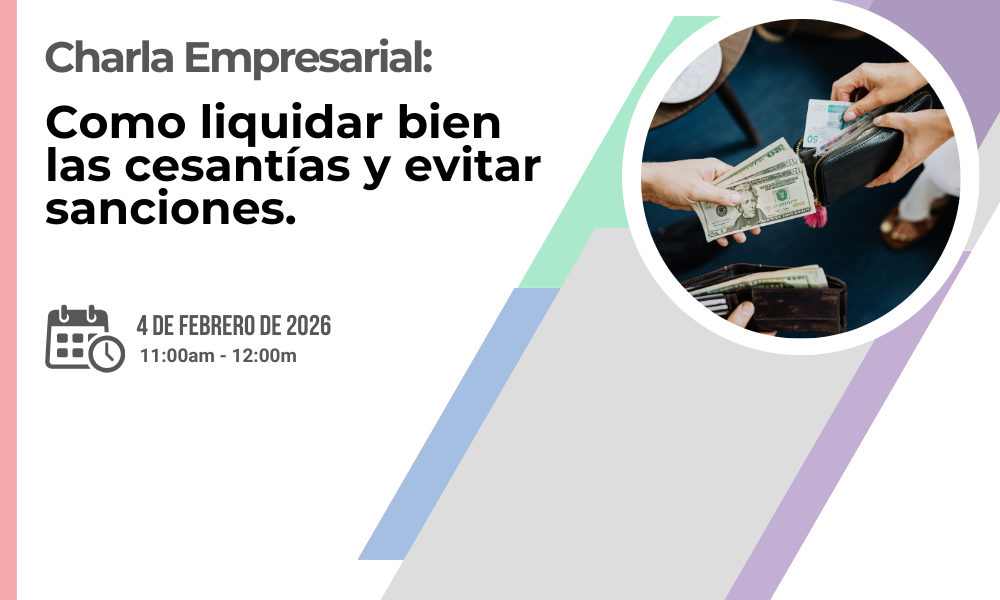 Charla empresarial: Como liquidar bien las cesantías y evitar sanciones.
