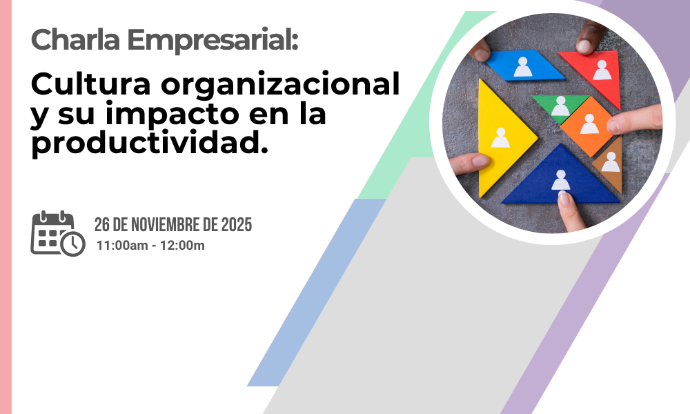 Charla Empresarial: Cultura organizacional y su impacto en la productividad