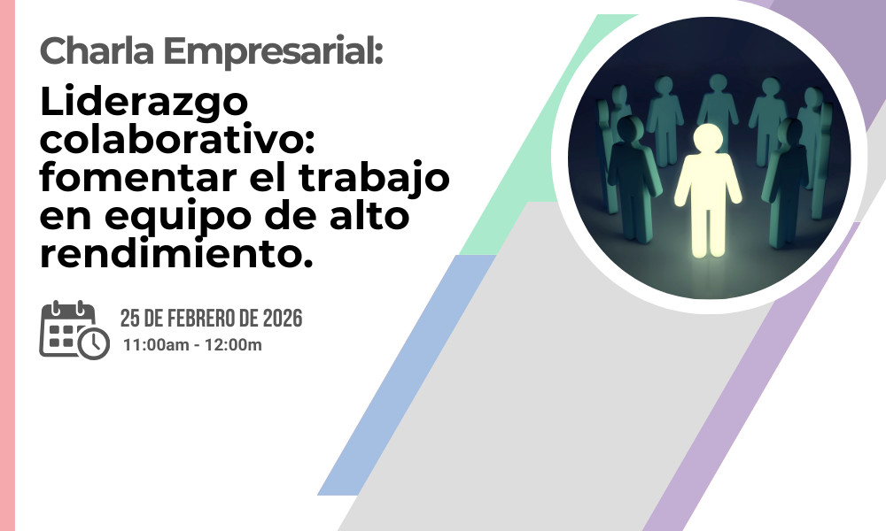 Charla Empresarial: Liderazgo colaborativo: fomentar el trabajo en equipo de alto rendimiento.