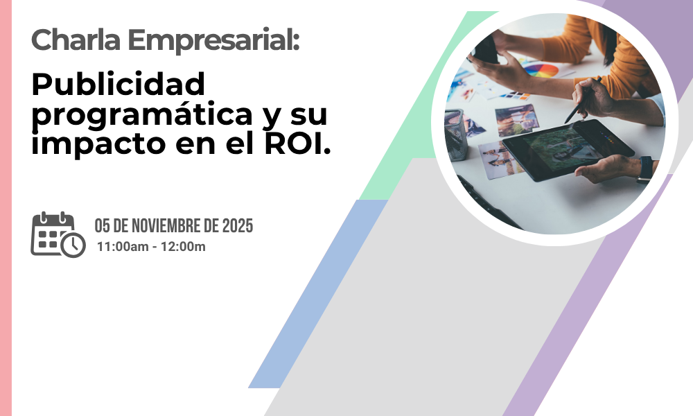 Charla Empresarial: Publicidad programática y su impacto en el ROI