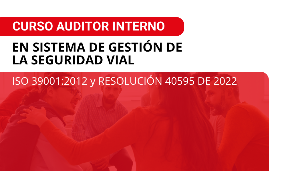 Curso auditor interno con Énfasis en SG de la Seguridad Vial  bajo la  Norma ISO 39001:2012 y Resolución 40595:2022