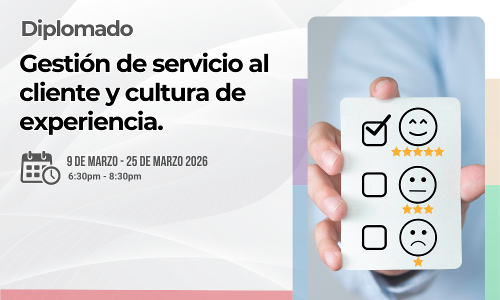 Diplomado: Gestión de servicio al cliente y cultura de experiencia