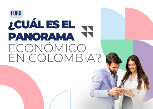 Foro: ¿Cuál es el panorama económico en Colombia?