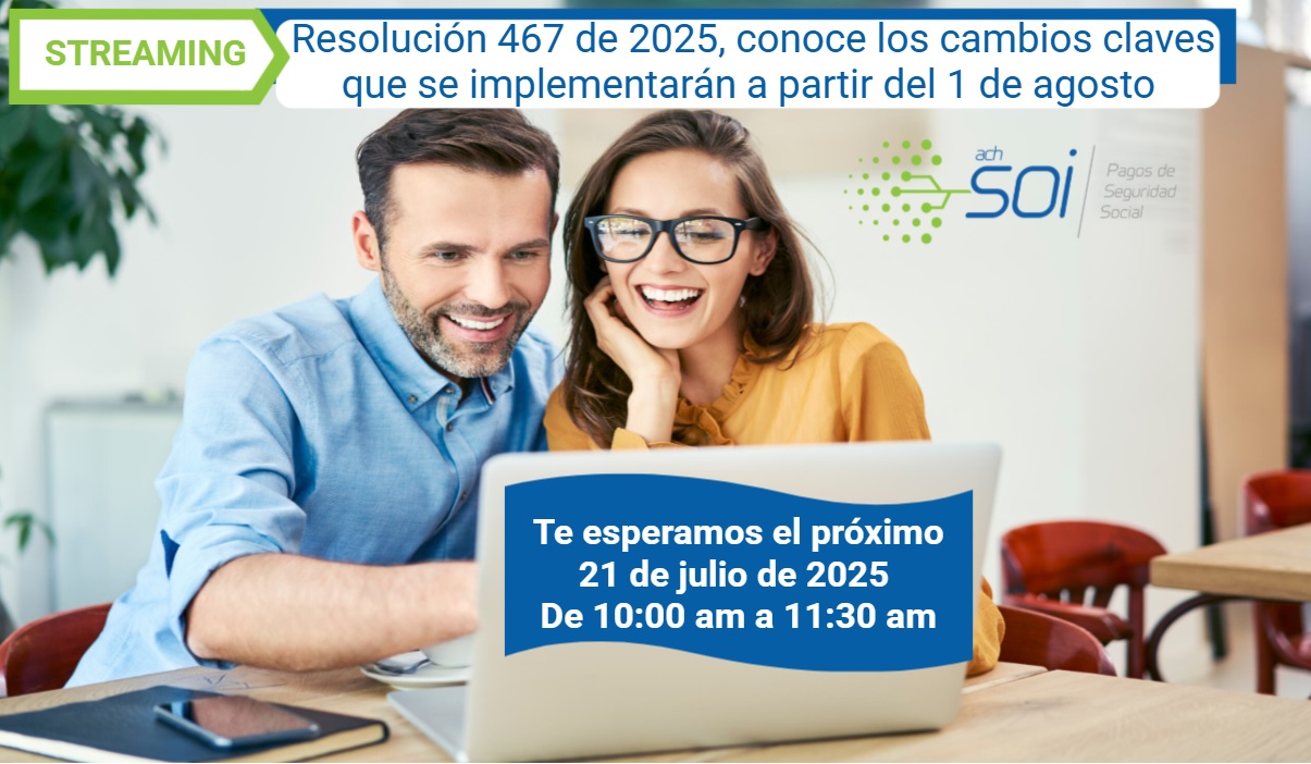 Resolución 467 de 2025, conoce los cambios claves que se implementarán a partir del 1 de agosto