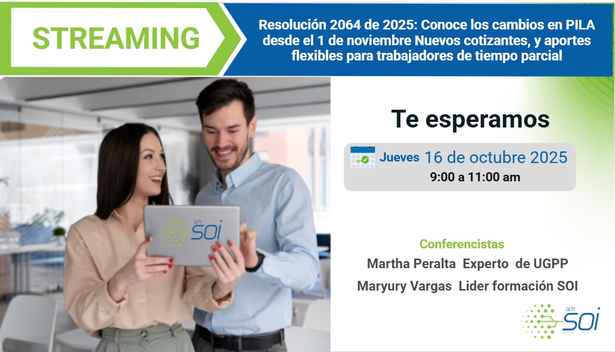 Resolución 2064 de 2025: Conoce los cambios en PILA desde el 1 de noviembre Nuevos cotizantes, y aportes flexibles para trabajadores de tiempo parcial