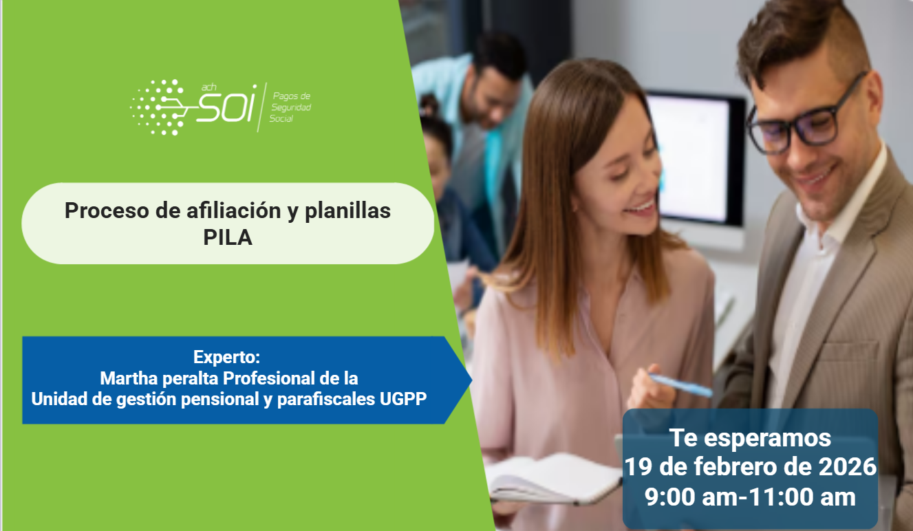 Conoce el Proceso de afiliación y planillas PILA 2026