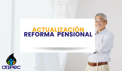 ACTUALIZACIÓN NUEVA REFORMA PENSIONAL