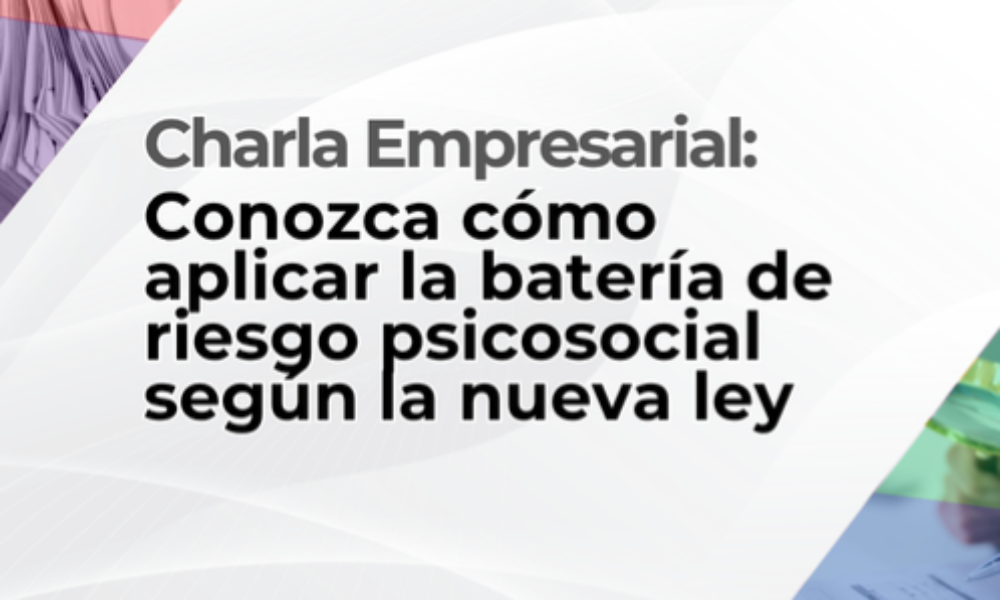 Charla empresarial: Conozca cómo aplicar la batería de riesgo psicosocial según la nueva ley