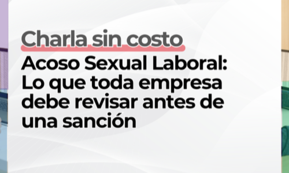 Charla sin costo - Acoso sexual laboral: lo que toda empresa debe revisar antes de una sanción