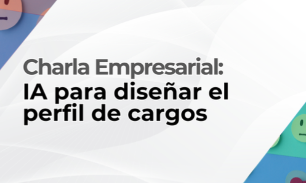 Charla empresarial: IA para diseñar el perfil de cargos